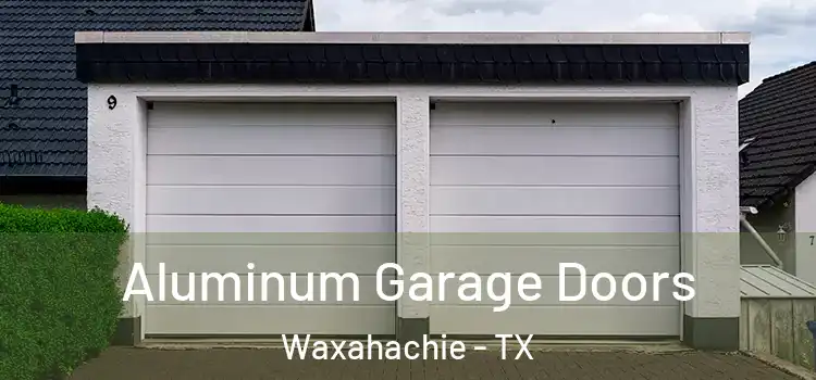  Aluminum Garage Doors Waxahachie - TX