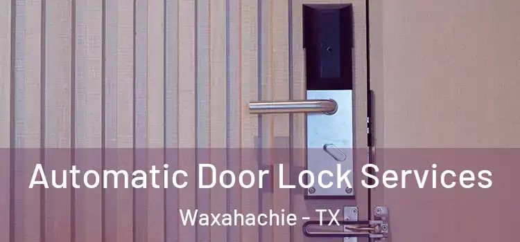 Automatic Door Lock Services Waxahachie - TX