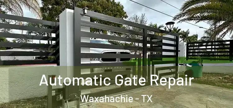 Automatic Gate Repair Waxahachie - TX