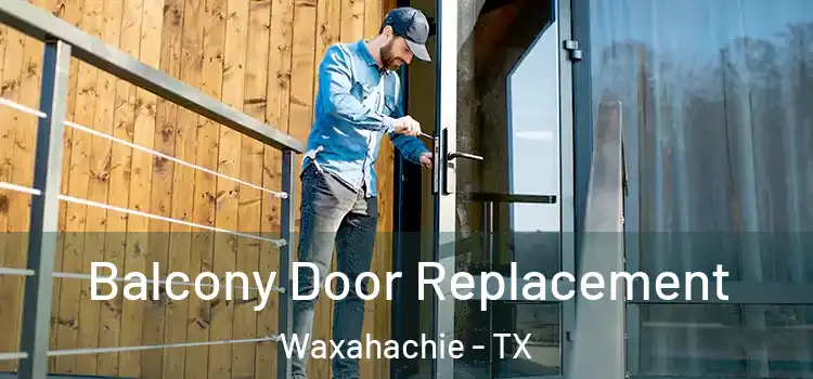 Balcony Door Replacement Waxahachie - TX