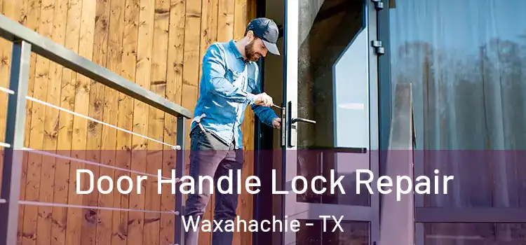  Door Handle Lock Repair Waxahachie - TX