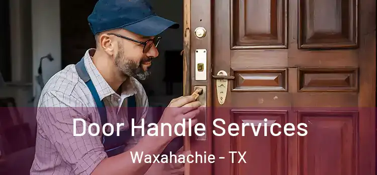  Door Handle Services Waxahachie - TX