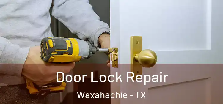  Door Lock Repair Waxahachie - TX