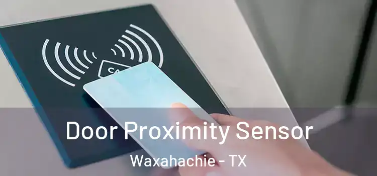 Door Proximity Sensor Waxahachie - TX