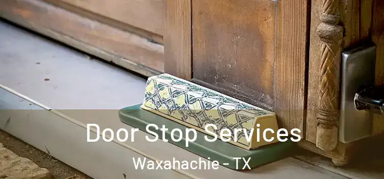 Door Stop Services Waxahachie - TX