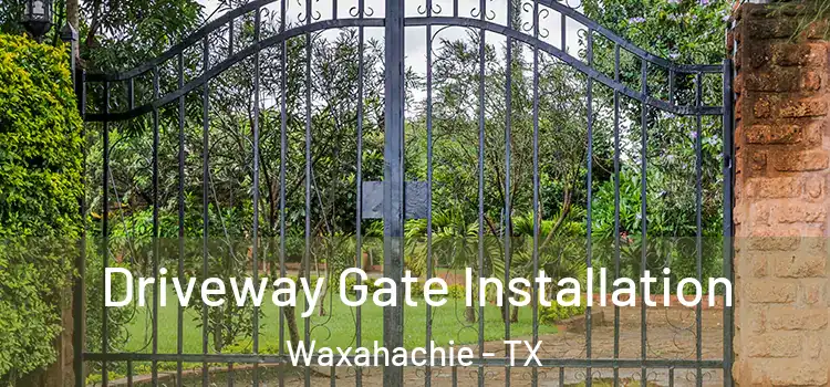 Driveway Gate Installation Waxahachie - TX