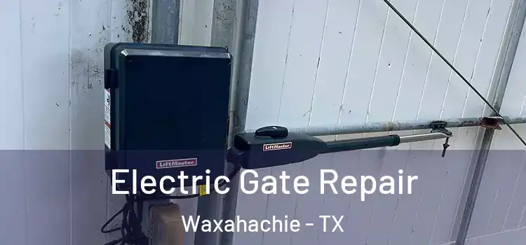  Electric Gate Repair Waxahachie - TX