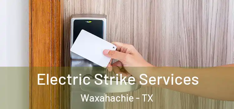 Electric Strike Services Waxahachie - TX