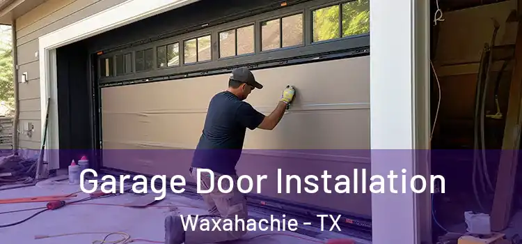  Garage Door Installation Waxahachie - TX