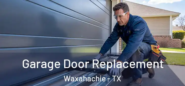  Garage Door Replacement Waxahachie - TX