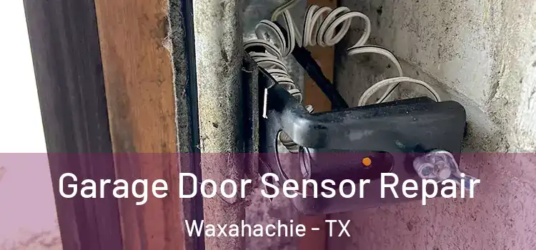 Garage Door Sensor Repair Waxahachie - TX