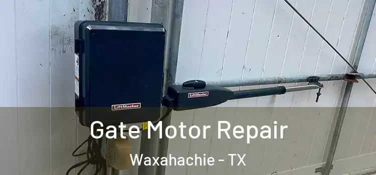 Gate Motor Repair Waxahachie - TX