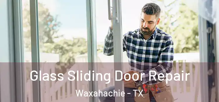  Glass Sliding Door Repair Waxahachie - TX