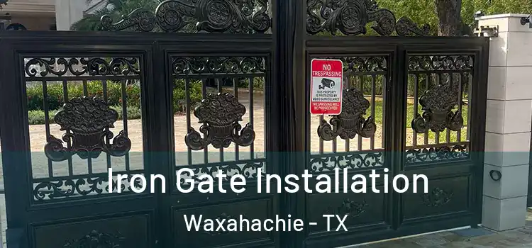  Iron Gate Installation Waxahachie - TX