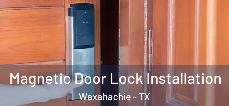  Magnetic Door Lock Installation Waxahachie - TX