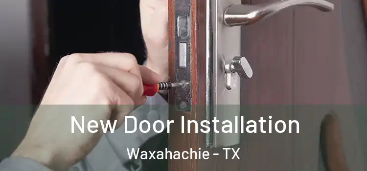 New Door Installation Waxahachie - TX