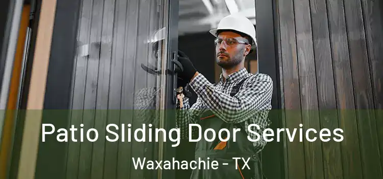  Patio Sliding Door Services Waxahachie - TX