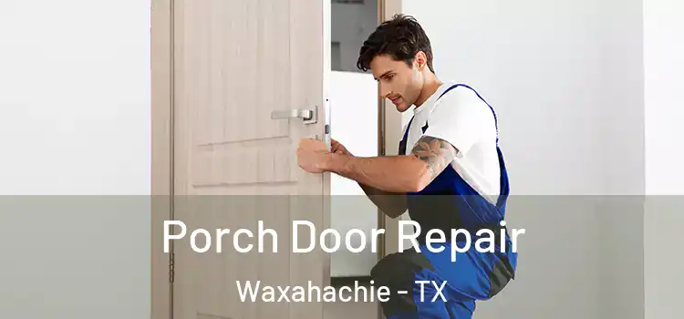  Porch Door Repair Waxahachie - TX