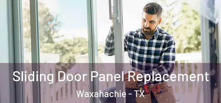  Sliding Door Panel Replacement Waxahachie - TX