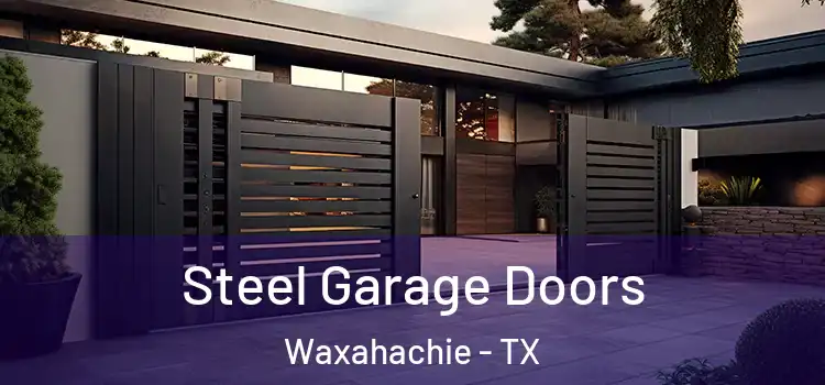 Steel Garage Doors Waxahachie - TX